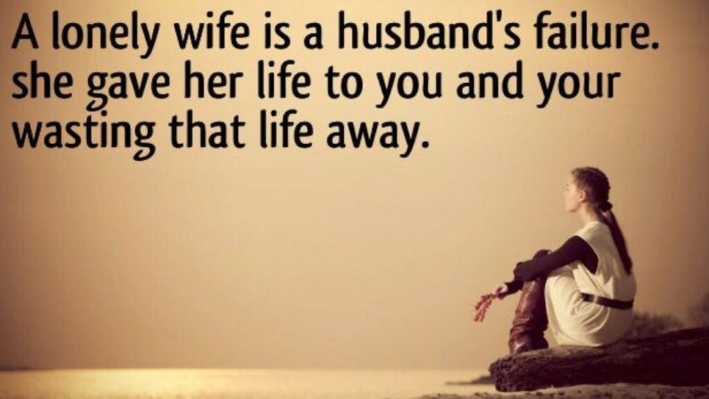 Lonely Wife Feeling Neglected By Husband Quotes