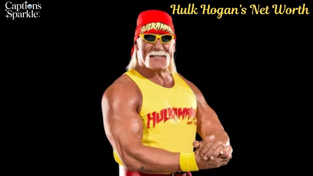 Hulk Hogan’s Net Worth