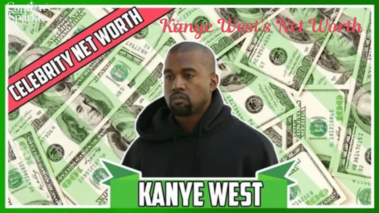 Kanye West’s Net Worth
