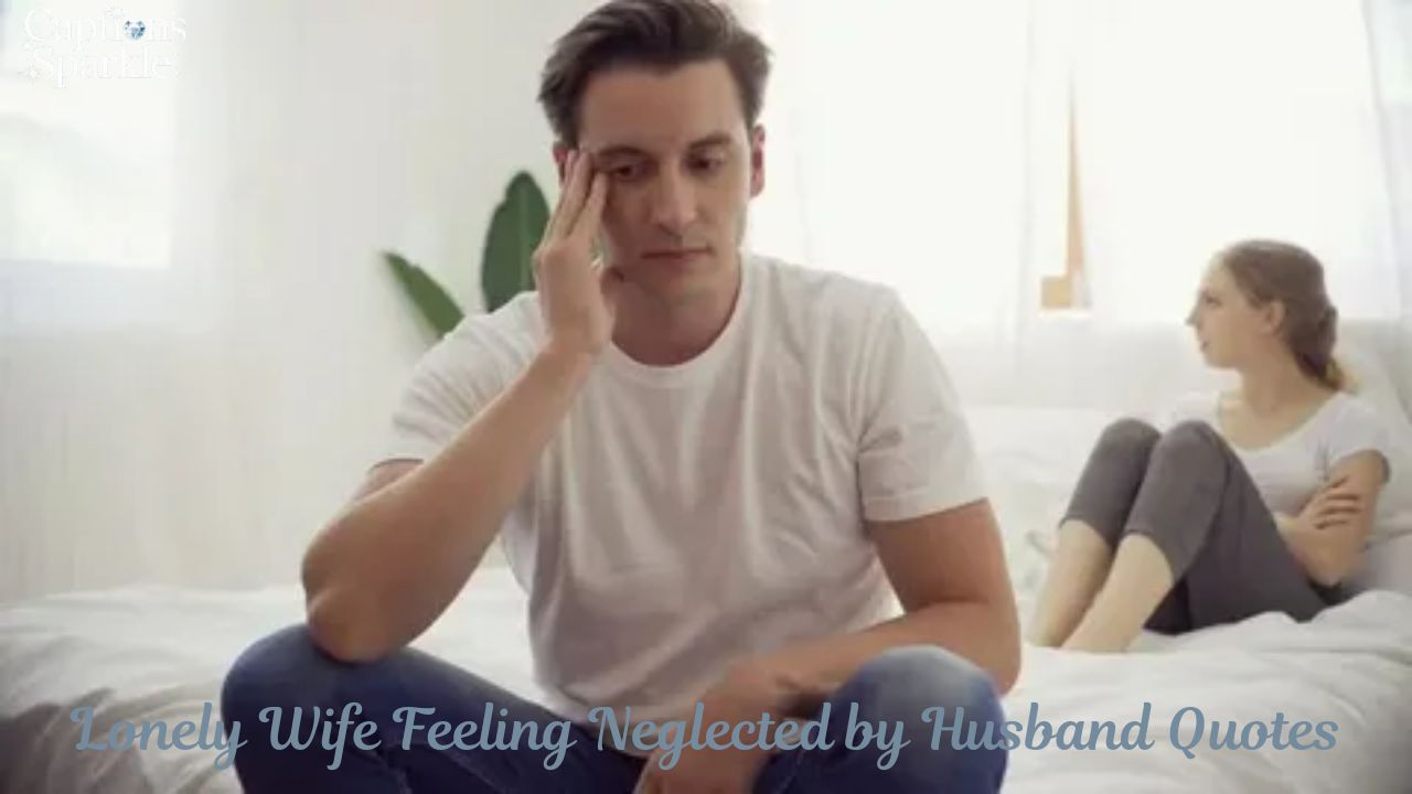 Lonely Wife Feeling Neglected by Husband Quotes