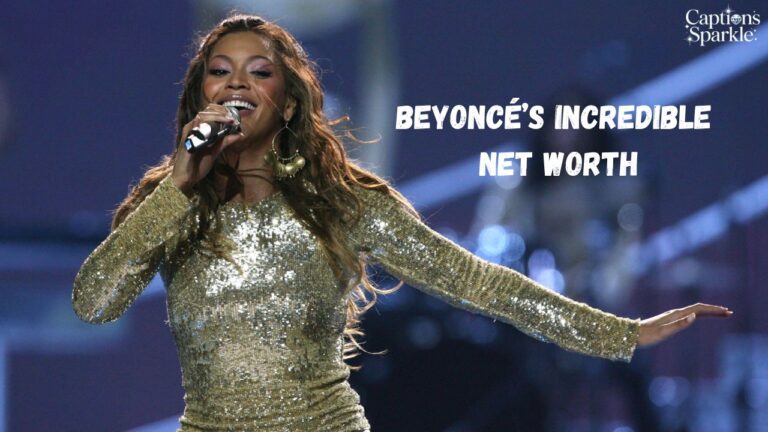 Beyoncé’s Incredible Net Worth