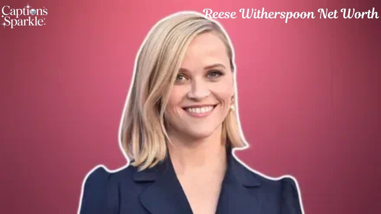 Reese Witherspoon Net Worth